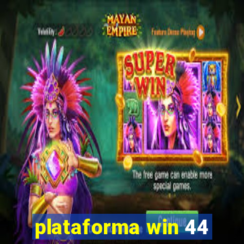 plataforma win 44